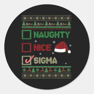 Nice Naughty Sigma Ugly Sweater Christmas List San Classic Round Sticker