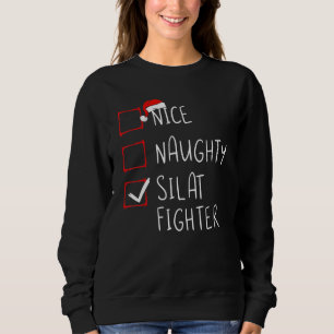 Nice Naughty Silat Fighter List Christmas Santa Cl Sweatshirt