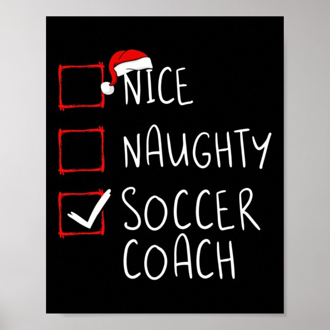 Nice Naughty Soccer Coach Christmas List Xmas Sant Poster (Front)