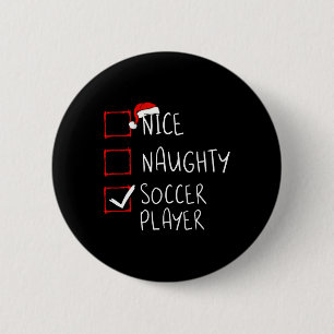 Nice Naughty Soccer Player Christmas List Santa Cl 6 Cm Round Badge