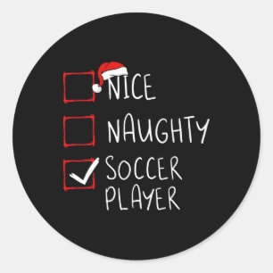 Nice Naughty Soccer Player Christmas List Santa Cl Classic Round Sticker
