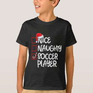 Nice Naughty Soccer Player Fun Soccer Christmas Li T-Shirt