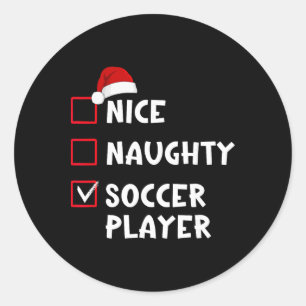 Nice Naughty Soccer Player Funny Christmas List Classic Round Sticker