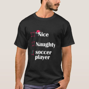 Nice Naughty Soccer Player Funny Soccer Christmas T-Shirt