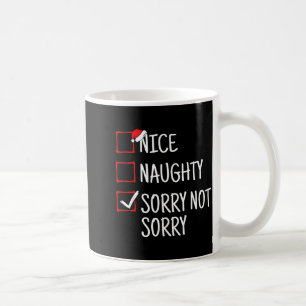 Nice Naughty Sorry Not Sorry Funny Christmas Coffee Mug