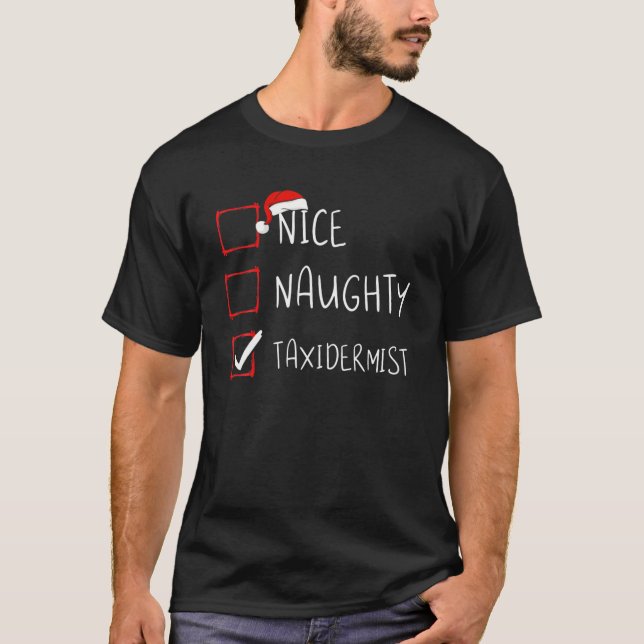 Nice Naughty Taxidermist Christmas List Xmas Santa T-Shirt (Front)