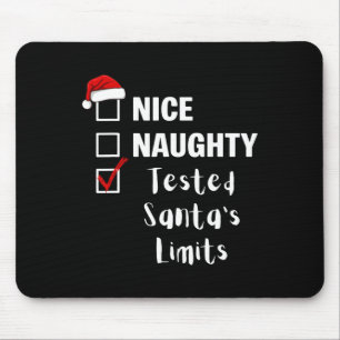 Nice Naughty Tested Santa's Limits - Funny Santa C Mouse Pad