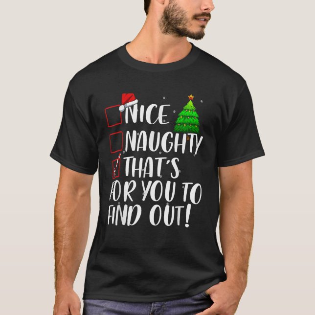 Nice Naughty Thats For You To Find Out Xmas Matchi T-Shirt (Front)