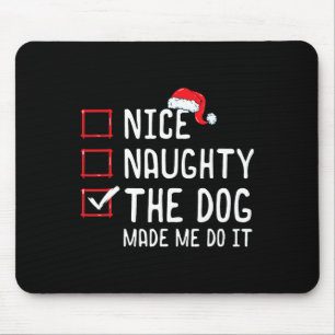 Nice Naughty The Dog Made Me Do It Christmas List  Mouse Pad