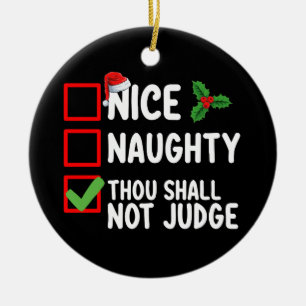 Nice Naughty Thou Shall Not Judge Christmas List Ceramic Ornament