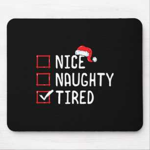 Nice Naughty Tired Christmas List  Mouse Pad