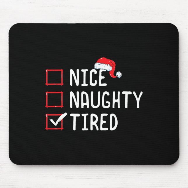 Nice Naughty Tired Christmas List  Mouse Pad (Front)