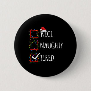 Nice Naughty Tired Christmas List Santa Claus Funn 6 Cm Round Badge