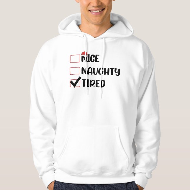 Nice Naughty Tired Christmas List Xmas Santa Claus Hoodie (Front)