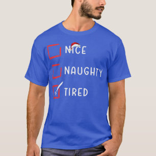 Nice Naughty Tired Christmas List Xmas Santa Claus T-Shirt