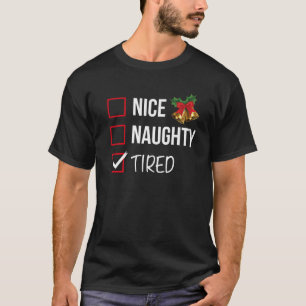 Nice Naughty Tired Christmas List Xmas Santa Claus T-Shirt