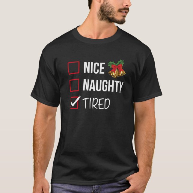 Nice Naughty Tired Christmas List Xmas Santa Claus T-Shirt (Front)