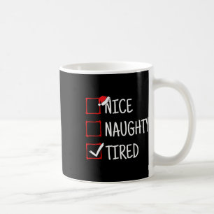 Nice Naughty Tired Funny Christmas  Coffee Mug
