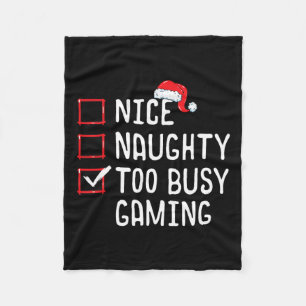 Nice Naughty Too Busy Gaming Christmas List  Fleece Blanket