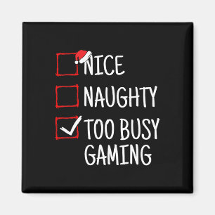 Nice Naughty Too Busy Gaming Funny Christmas Magnet