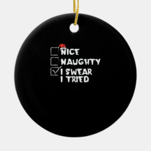 Nice Naughty Tried My Best Holiday Humor Ceramic Ornament