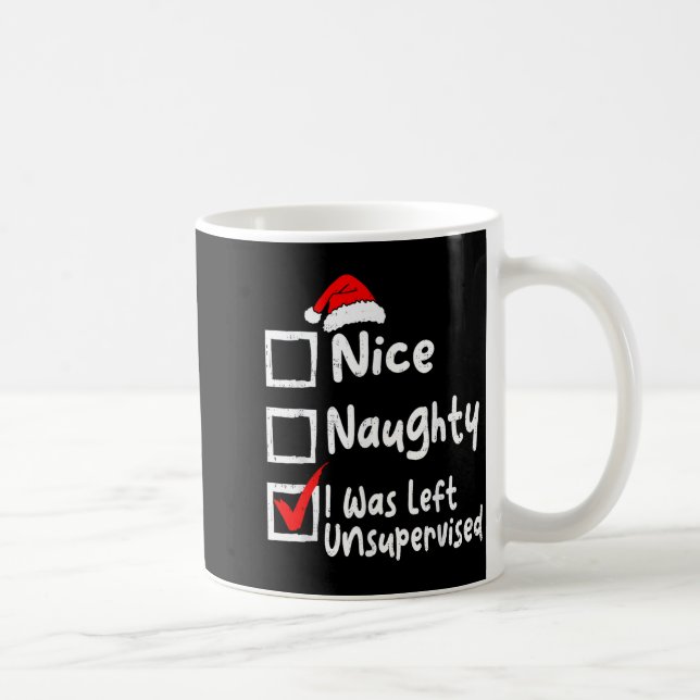 Nice Naughty Was Left Unsupervised Funny Christmas Coffee Mug (Right)