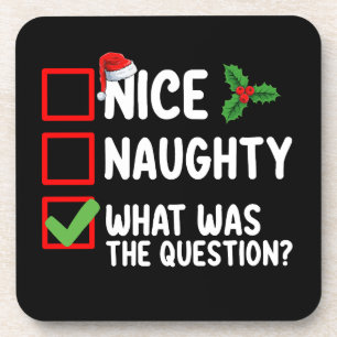 Nice Naughty What Was The Question Christmas List  Coaster
