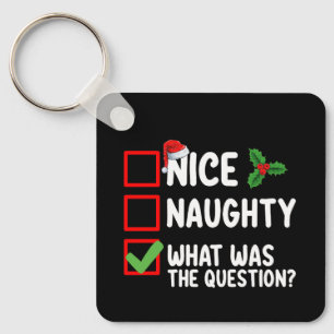 Nice Naughty What Was The Question Christmas List  Key Ring