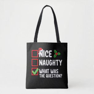 Nice Naughty What Was The Question Christmas List Tote Bag