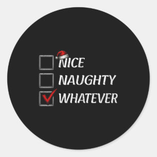 Nice Naughty Whatever Christmas List Funny Xmas Classic Round Sticker