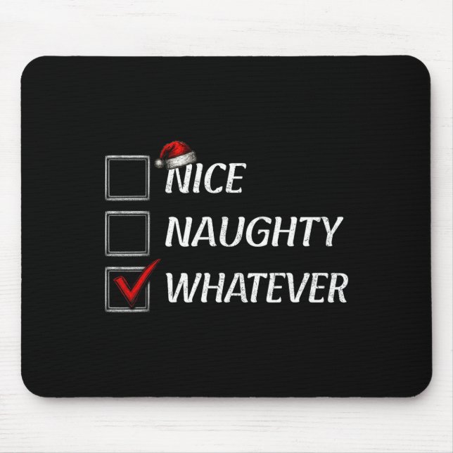 Nice Naughty Whatever Christmas List Funny Xmas  Mouse Pad (Front)
