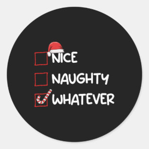 Nice Naughty Whatever Christmas List Xmas Gifts Sa Classic Round Sticker
