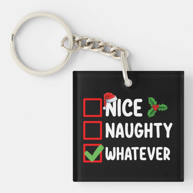 Nice Naughty Whatever Funny Christmas List Holiday Key Ring (Front)