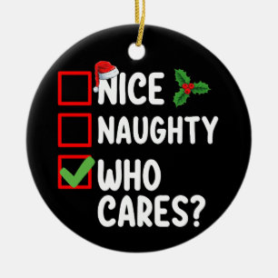 Nice Naughty Who Cares Christmas List Family Ceramic Ornament