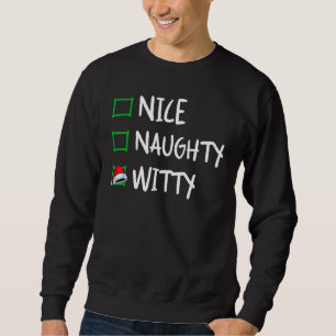 Nice Naughty Witty Christmas List Santa Claus X Sweatshirt