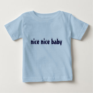 nice nice baby T-Shirt