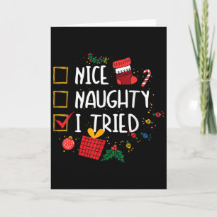 Nice Or Naughty I Tried Santa's Naughty List Funny Card