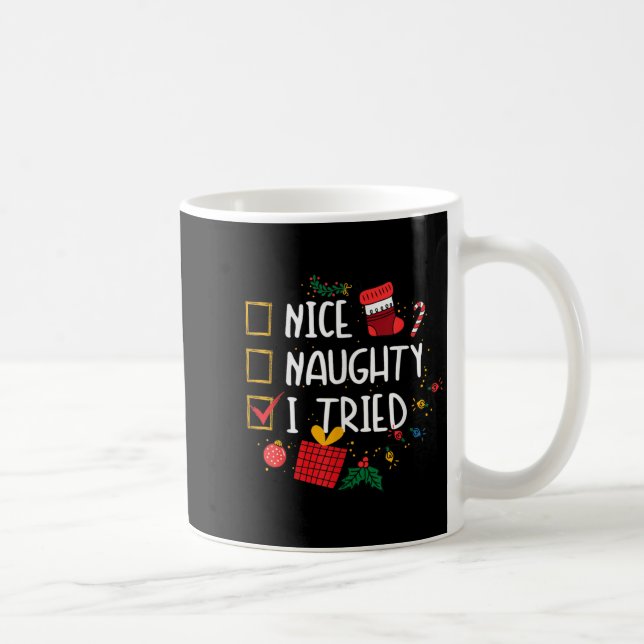 Nice Or Naughty I Tried Santa's Naughty List Funny Coffee Mug (Right)