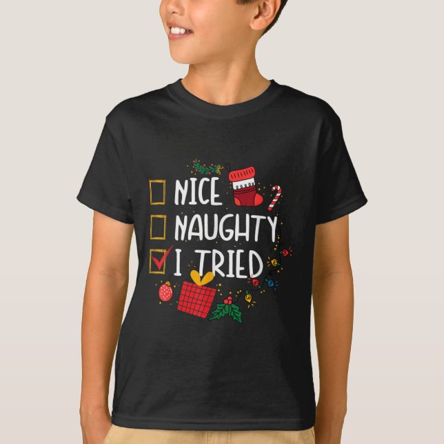 Nice Or Naughty I Tried Santa's Naughty List Funny T-Shirt (Front)