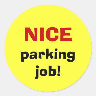 NICE parking job! Classic Round Sticker