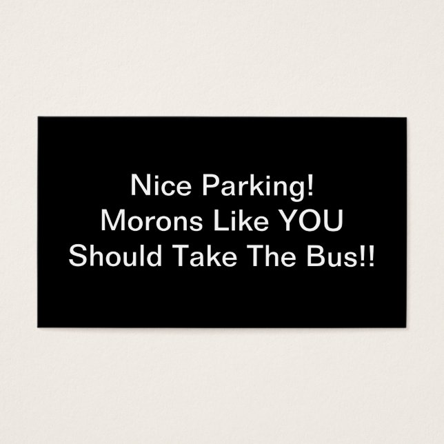 Nice Parking Morons Like You Should Take The Bus (Front)