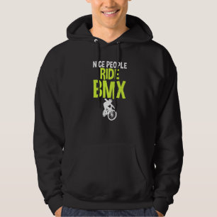 Nice People Ride BMX Bike BMX Rider Hoodie