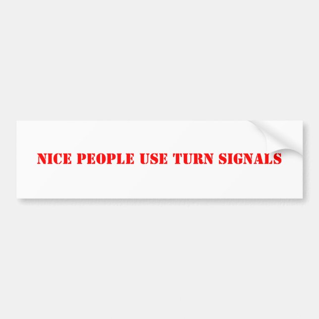 Nice People Use Turn Signals Bumper Sticker (Front)