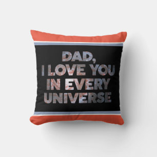 Nice Text Design Dad I love You In Every Universe Cushion