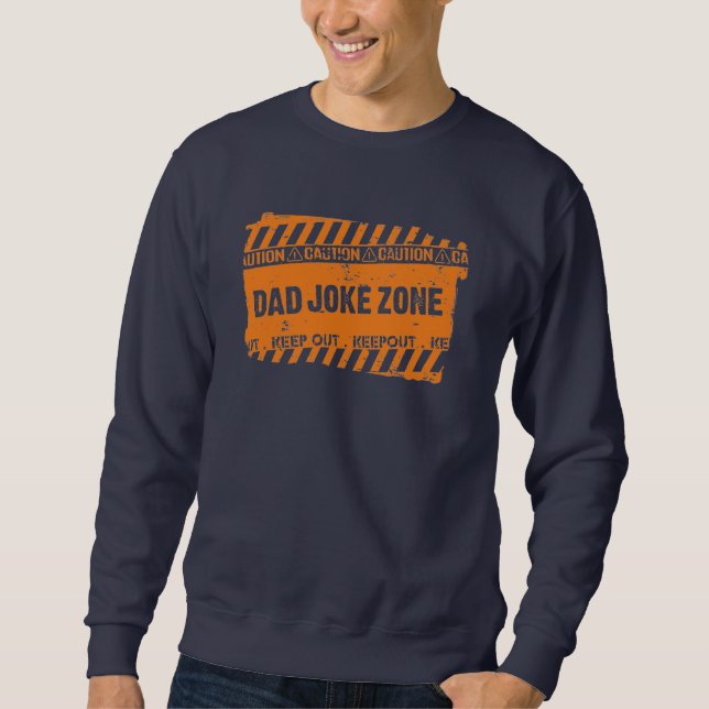 Nice Text Design Keep Out Dad Joke Zone Sweatshirt (Front)