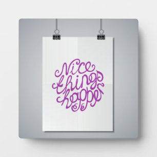 Nice Things Happen Plaque