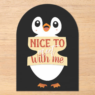 Nice to meet with me: Customisable penguin sign Acrylic Invitations