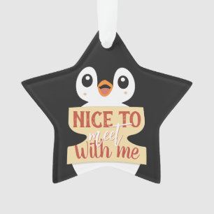 Nice to meet with me: Customizable penguin sign Ornament