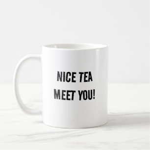 Nice To Meet You Coffee Mug