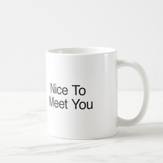 Nice To Meet You Coffee Mug (Right)